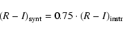 \begin{displaymath}(R-I)_{\rm synt} = 0.75 \cdot (R-I)_{\rm instr}
\end{displaymath}