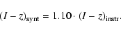 \begin{displaymath}(I-z)_{\rm synt} = 1.10 \cdot (I-z)_{\rm instr}.
\end{displaymath}