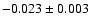 $-0.023\pm0.003$