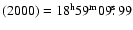 $(2000) = 18^{\rm h} 59^{\rm m} 09\hbox{$.\!\!^{\rm s}$ }99$