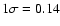 $1\sigma = 0.14$