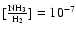 $[{{\rm NH}_3 \over {\rm H}_2}] = 10^{-7}$