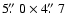 $5\hbox{$.\!\!^{\prime\prime}$ }0 \times 4\hbox{$.\!\!^{\prime\prime}$ }7$