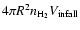$4\pi R^2 n_{{\rm H}_2} V_{\rm infall}$