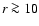 $r\ga 10$