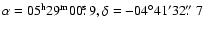 $\rm\alpha = 05^h 29^m 00\hbox{$.\!\!^{\rm s}$ }9,
\delta = -04^{\circ} 41' 32\hbox{$.\!\!^{\prime\prime}$ }7$
