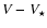 $V - V_{\star}$