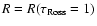 $R = R(\tau_{\rm Ross}=1)$