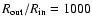 $R_{\rm out}/R_{\rm in}=1000$