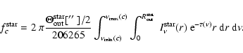 \begin{displaymath}f^{\rm star}_c =
2\ \pi \frac{\Theta^{\rm star}_{\rm out}[\h...
...rm star}_\nu(r)\ {\rm e}^{-\tau(\nu)} r\ {\rm d}r\ {\rm d}\nu.
\end{displaymath}