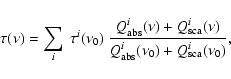 \begin{displaymath}\tau(\nu)=\sum_i\ \tau^i(\nu_0)\ \frac{Q_{\rm abs}^i(\nu)+Q_{\rm sca}^i(\nu)}
{Q_{\rm abs}^i(\nu_0)+Q_{\rm sca}^i(\nu_0)},
\end{displaymath}