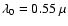 $\lambda_0=0.55~\mu$