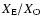 $X_{\rm E}/X_{\rm O}$
