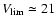 $V_{\rm lim} \simeq 21$