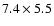 $7.4\times 5.5$