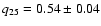 $q_{25} = 0.54 \pm 0.04$