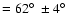 $= 62\hbox{$^\circ$ }\pm 4\hbox{$^\circ$ }$