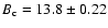 $B_{\rm c}=13.8 \pm
0.22$