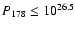$P_{178} \leq 10^{26.5}$