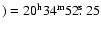 $) = 20^{\rm h} 34^{\rm m} 52\hbox{$.\!\!^{\rm s}$ }25$