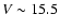 $V \sim 15.5$