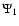 $\Psi_{1}$