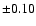 $\pm0.10$