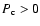 $P_{\rm c} > 0$