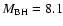 $M_{\rm BH}=8.1$