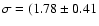 $\sigma=(1.78\pm0.41$