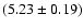$(5.23\pm0.19)$