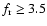 $f_{\rm r} \ge 3.5$