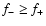 $f_{-}\ge f_{+}$