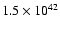 $1.5 \times 10^{42}$