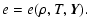 $\displaystyle e = e (\rho,T,{\vec {Y}}) .$
