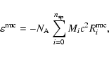\begin{displaymath}\varepsilon^{\rm nuc} = -N_{\rm A} \sum_{i=0}^{n_{\rm sp}}M_ic^2 R^{\rm nuc}_i ,
\end{displaymath}