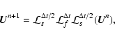 \begin{displaymath}
{{\vec U}}^{n+1}=\mathcal{L}_s^{\Delta t/2}\mathcal{L}_f^{\Delta t}\mathcal{L}_s^{\Delta t/2}({{\vec U}}^n) ,
\end{displaymath}
