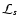 $\mathcal{L}_s$
