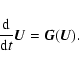 \begin{displaymath}
\frac{\rm d}{{\rm d} t}{\vec U}={\vec G}({\vec U}) .
\end{displaymath}