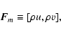 \begin{displaymath}{\vec F}_m \equiv [\rho u,\rho v] ,
\end{displaymath}