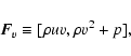\begin{displaymath}{\vec F}_v \equiv [\rho u v,\rho v^2 +p] ,
\end{displaymath}