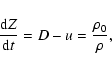 \begin{displaymath}
\frac{{\rm d}Z}{{\rm d}t}=D-u=\frac{\rho_0}{\rho} ,
\end{displaymath}