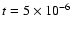 $t = 5 \times 10^{-6}$