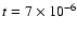 $t = 7 \times 10^{-6}$