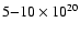 $5{-}10\times10^{20}$