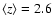 $\langle z\rangle=2.6$