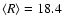 $\langle R\rangle =18.4$