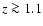 $z\ga 1.1$