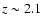 $z\sim2.1$