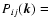 $P_{ij} (\vec{k}) =$